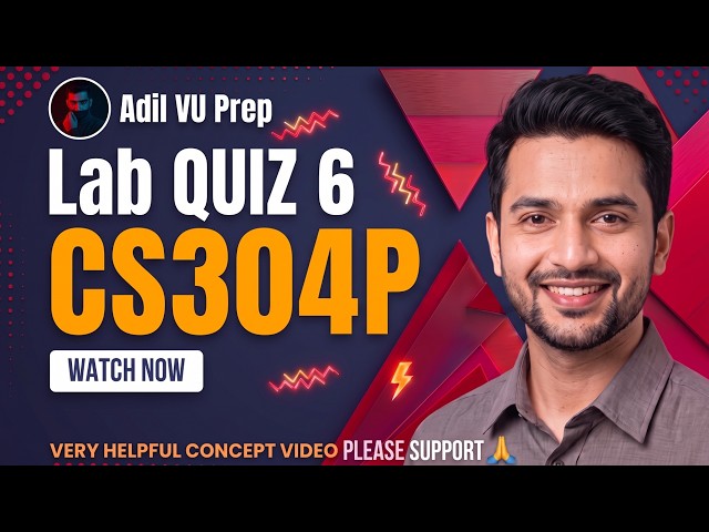 CS304P lab Quiz 6 | CS304p Quiz No #06 | CS304p Quiz 6 Fall 2026 By Adil VU Prep