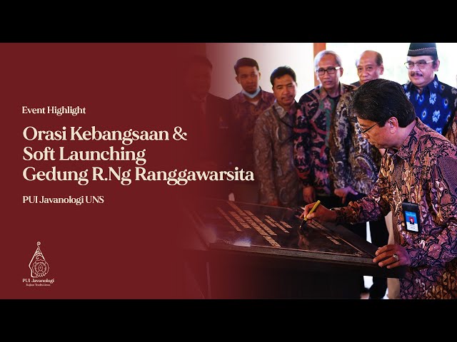 Orasi Kebangsaan dan Soft Launching Gedung R.Ng Ranggawarsita PUI Javanologi UNS - Event Highlight