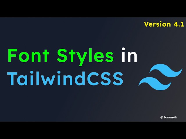 [Tutorial - 3] - Font Styles in TailwindCSS v4.1