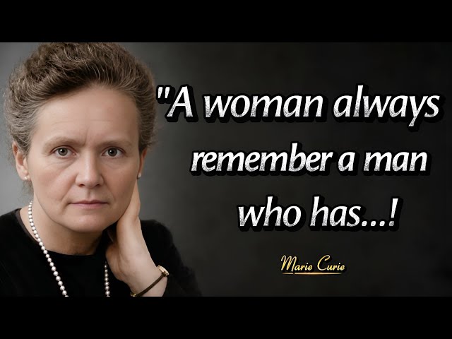 A WOMAN can Never FORGET A MAN who | Marie Curie Quotes With Deep Wisdom