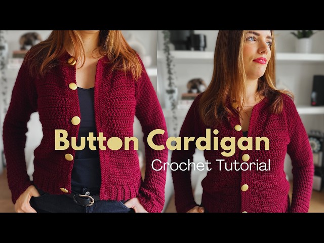 HOW TO CROCHET A BUTTON CARDIGAN - Full Tutorial & Crochet Pattern