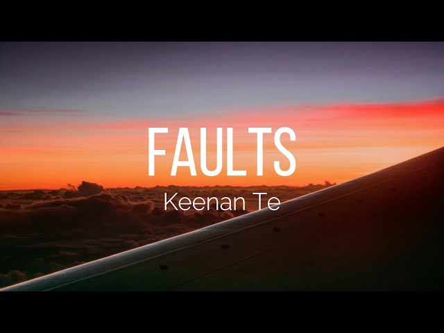 Keenan Te - Faults (Lyrics)