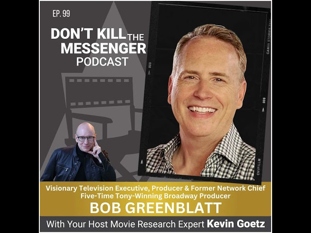 Bob Greenblatt (Television Executive & Producer, Tony-Winning Broadway Producer) on Building Hits...
