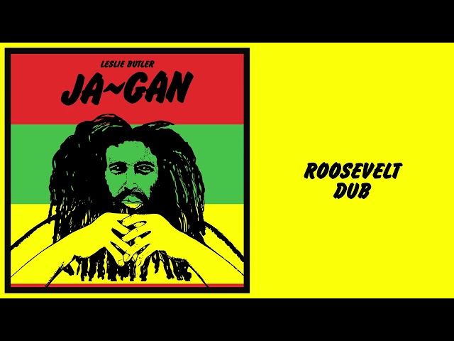 Leslie Butler - Ja Gan: Roosevelt Dub (Official Visualiser)
