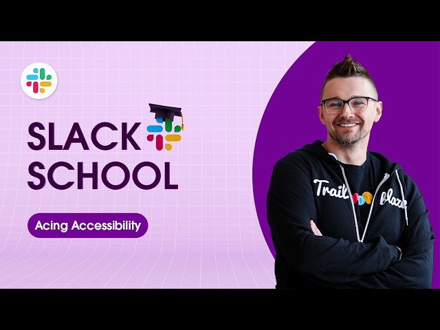 Slack School | Acing Accessibility