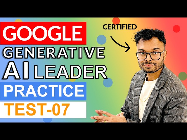 Google Cloud Generative AI Leader Practice Questions 2025 : Part 7