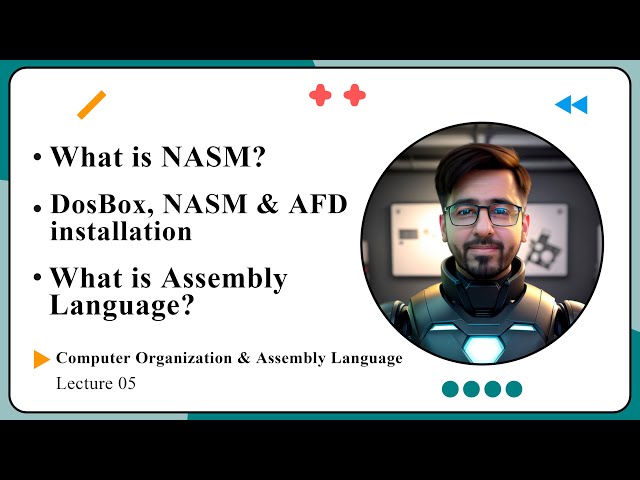 Lecture 05: DoSBoX, NASM, AFD Installation & Assembly Language