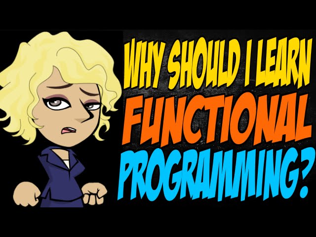 Why Should I Learn Functional Programming?