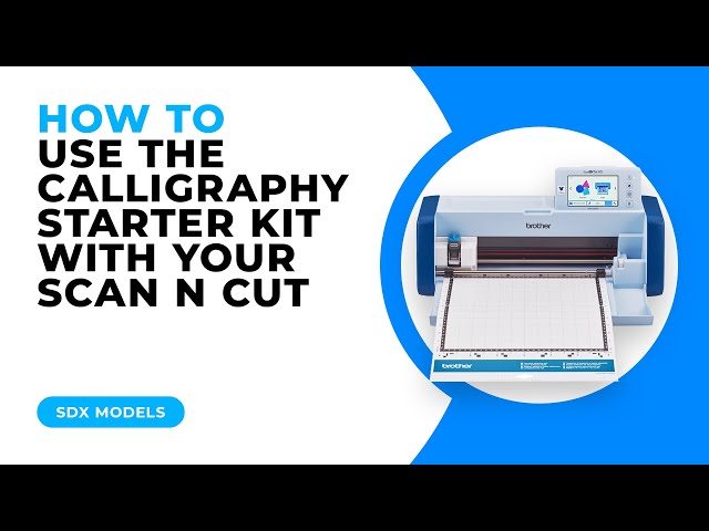HOW TO USE THE CALLIGRAPHY STARTER KIT WITH YOUR SCAN N CUT - SDX MODELS