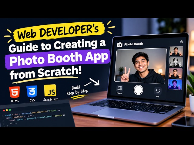 Web DEVELOPER's Guide to Creating a Photo Booth App from Scratch!