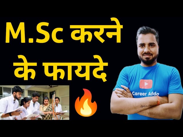 M. Sc karne ke fayde | Hindi Video About Master of Science | M.Sc benefits in hindi | Scope,jobs🔥🔥