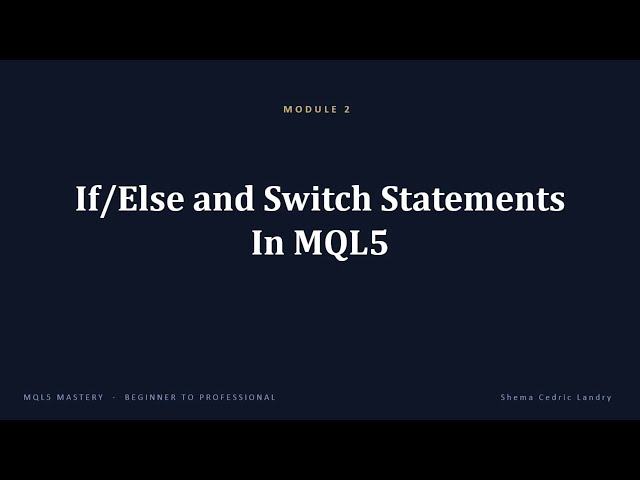 Video 9: Master Conditional Logic in MQL5: If/Else, Switch Statements & Early Returns