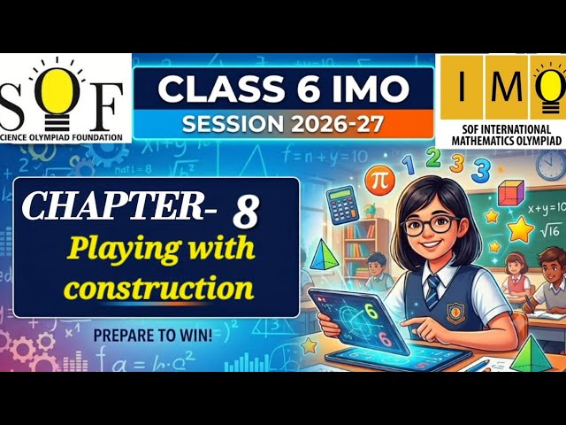 Class 6 IMO | Chapter 8 : Playing with Constructions | SOF IMO 2026-27 | Detailed solution