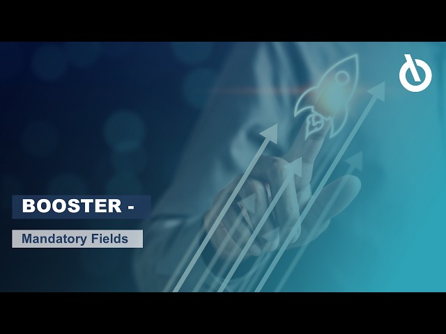 BOOSTER - Mandatory fields