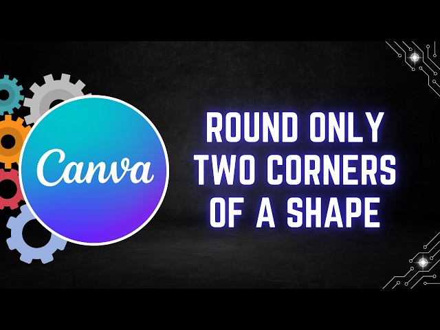 Canva Tutorial: How to Round Only Two Corners of a Shape