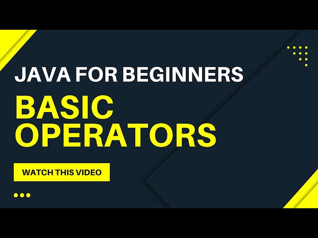 Java For Beginners -- Basic Operators