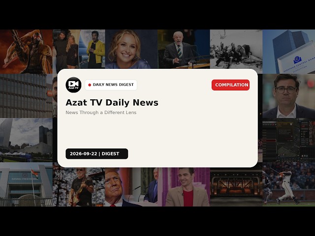 Azat TV Daily News Digest | September 22, 2026