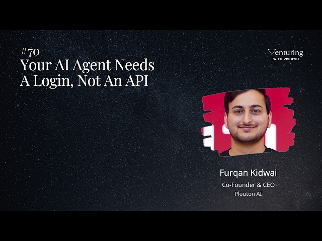 #70 Your AI Agent Does Not Need an API. It Needs a Login. | Furqan Kidwai