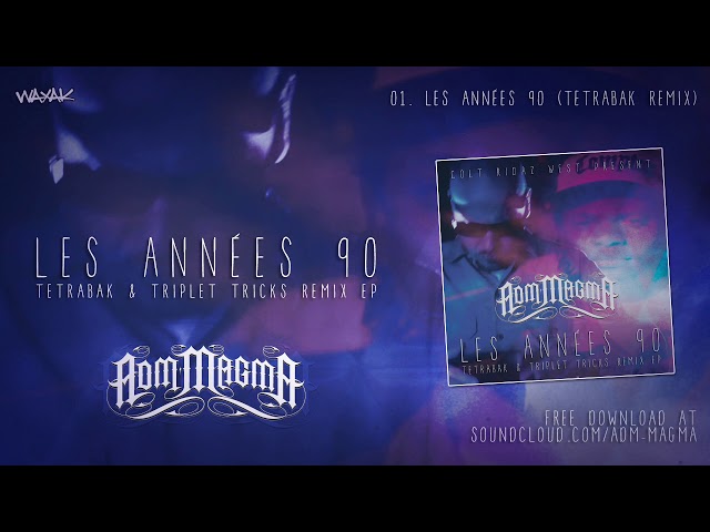 ADM Magma - 01 - Les Années 90 [Tetrabak Remix] [2013] [AUDIO] free download [WAXAK]