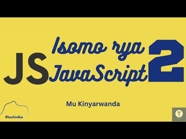 Isomo rya JavaScript [2]: Gutegura software tuzakoresha (Browser, VS Code, Node JS) - Techinika