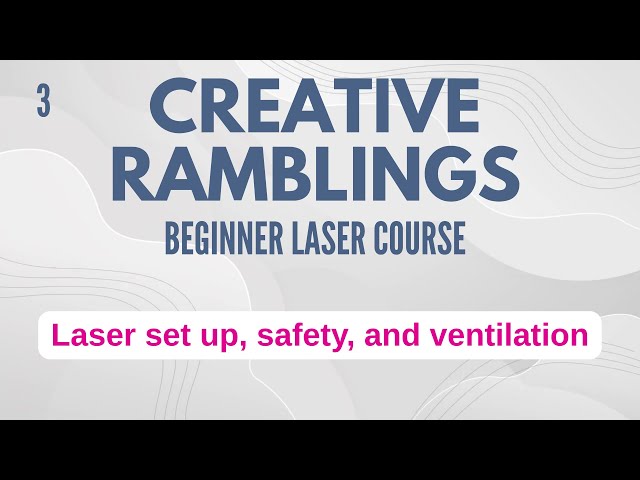 Laser setup, safety, and ventilation