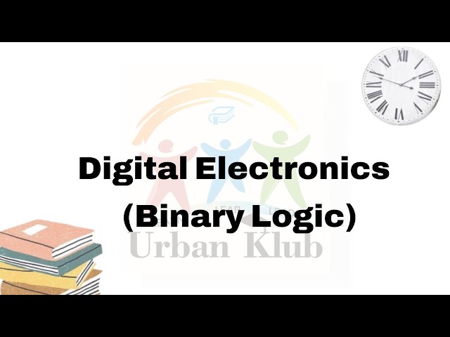 Digital Electronics Binary Logic