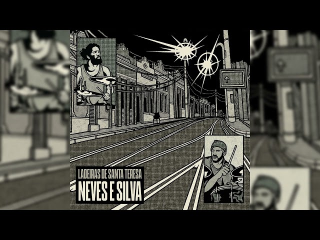 Silva e Neves - Ladeiras De Santa Teresa [2026] (Full Album Stream)