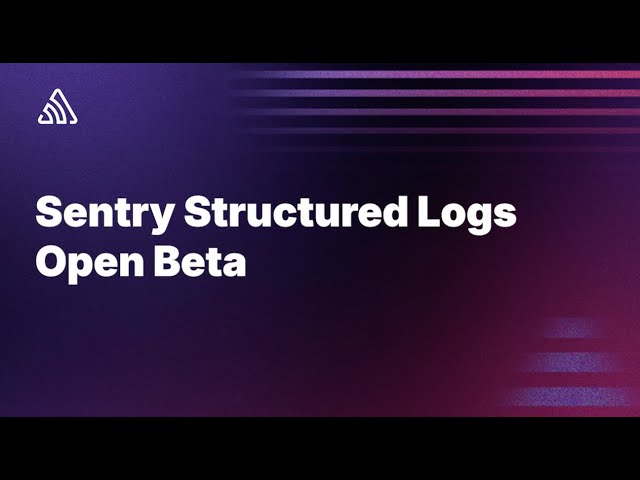 Hands-On With Sentry Structured Logs
