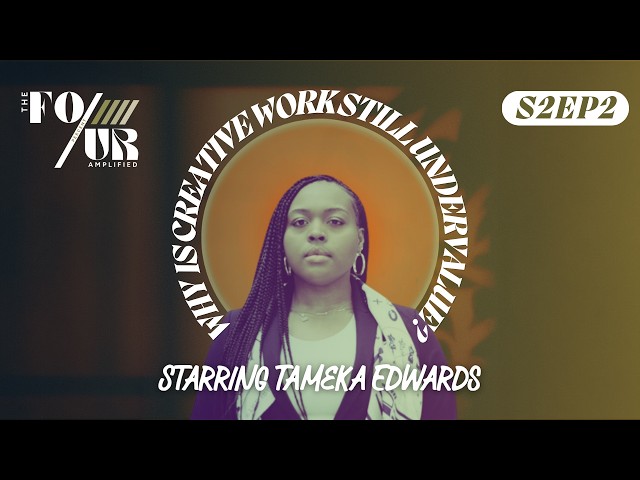Why Is Creative Work Still Undervalued? ft. Tameka Edwards | Four Percent Amplified S2 EP2