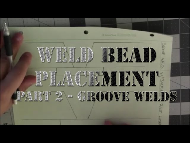 WET # 11 Weld Bead Placement Part 2 Groove Welds