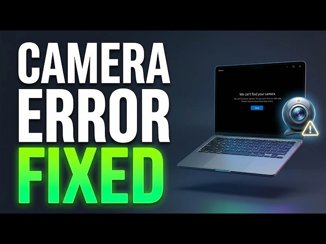 How to Fix 'We Can't Find Your Camera' Error in Windows 10/11