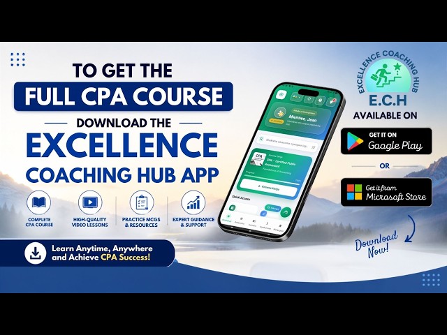 Want the FULL CPA Course? Download the Excellence Coaching Hub App Today!
