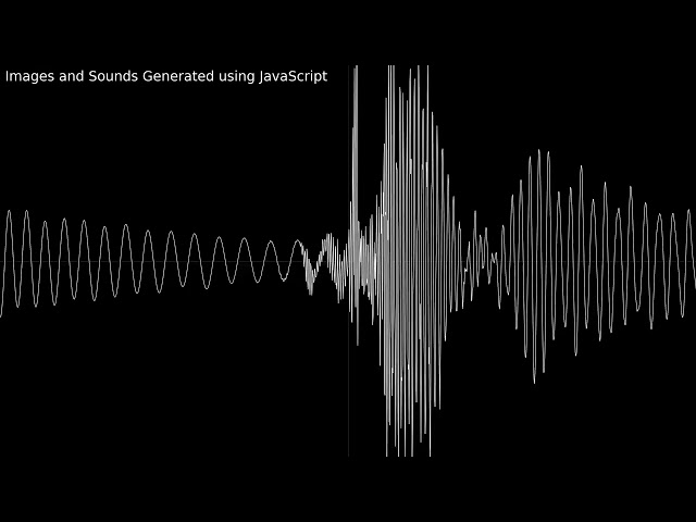 Images and Sounds Generated using JavaScript (OSCILLOSCOPE VIEW)
