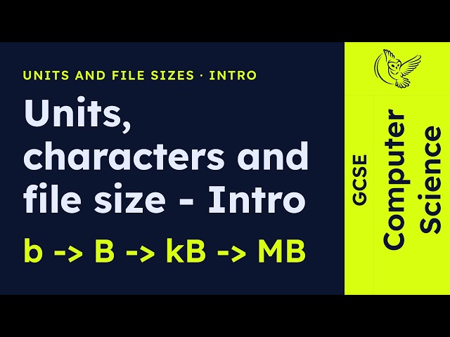 GCSE Computer Science - Units, characters and file size - Intro (2026/27 exams)