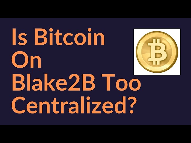 Is Bitcoin on Blake2B Too Centralized?