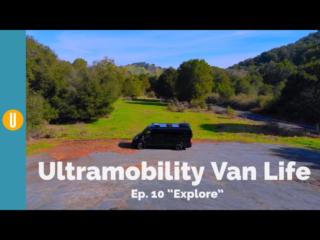Ultramobility Van Life: Ep. 10 “Explore”