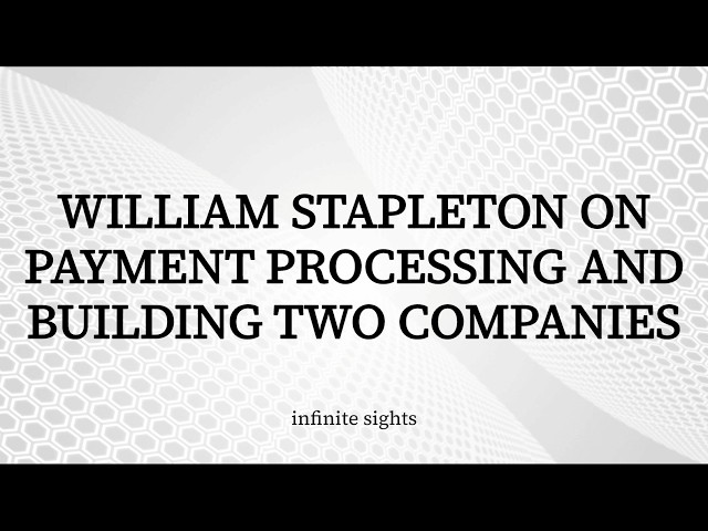 William Stapleton on Payment Processing and Building Two Companies