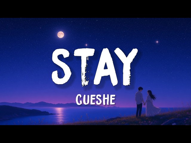 Cueshe - Stay (Lyrics)
