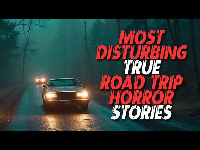3 MOST Disturbing TRUE Road Trip Horror Stories