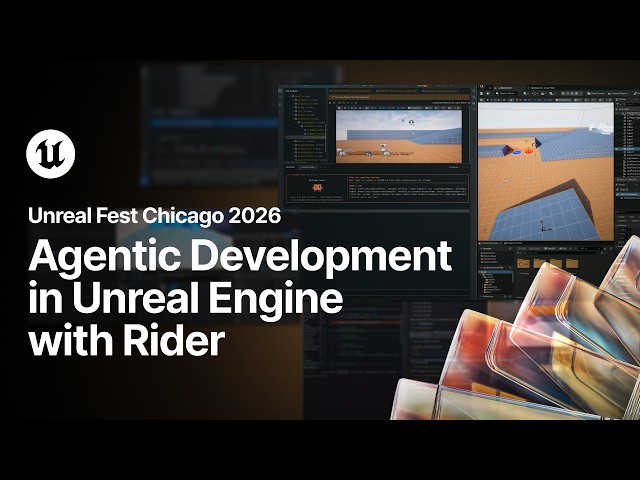 Agentic Development in Unreal Engine with Rider | Unreal Fest Chicago 2026
