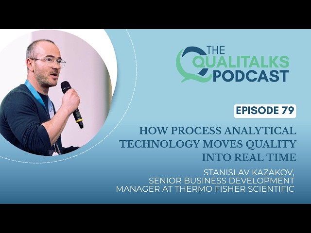 How PAT Moves Quality into Real Time- Stanislav Kasakov [The Qualitalks Podcast #79]
