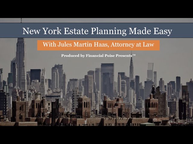 New York Estate Planning Made Easy w/ Jules Haas - Episode 4