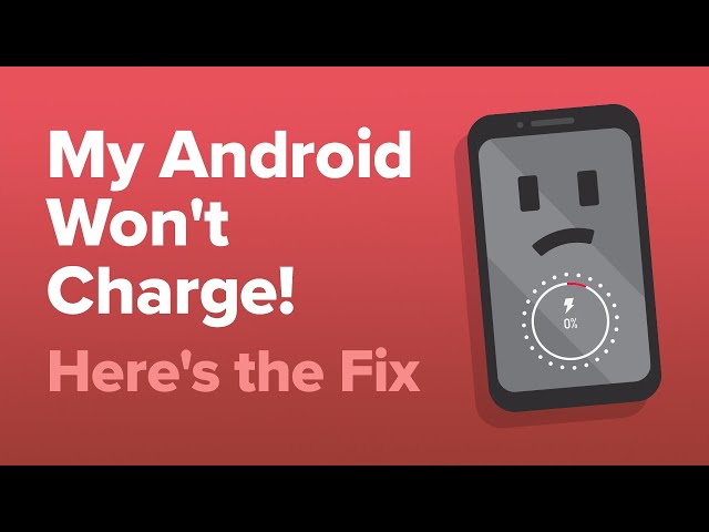 My Android Won't Charge! Here's The Fix.