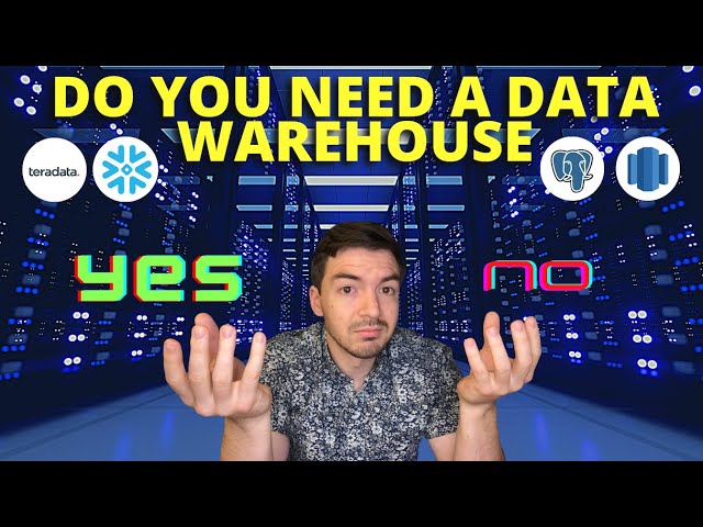Do You REALLY Need A Data Warehouse - What Are The Benefits Of A Data Warehouse?