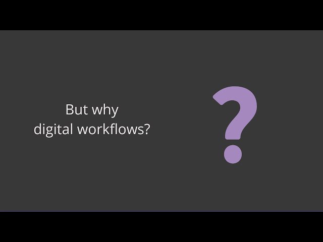 Benefits of digital workflows