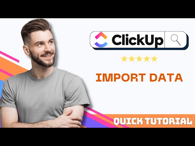 How to Import Data Into ClickUp (In 3 steps)