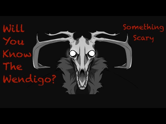 Will you know the Wendigo? // Something Scary | Snarled