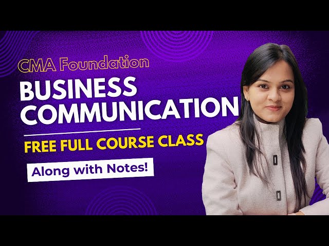 CMA Foundation Business Communication Full Lecture | Fundamentals of Business Laws & Communication