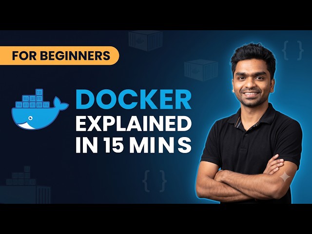 Docker Explained in 15 Minutes |  For Absolute Beginners