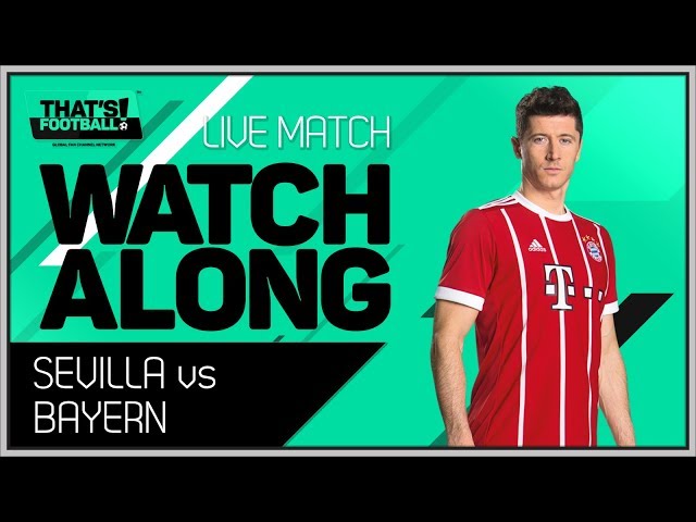 Sevilla vs Bayern Munich LIVE Stream Watchalong
